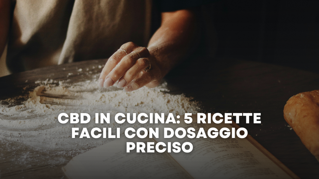 CBD in Cucina 5 Ricette Facili con Dosaggio Preciso