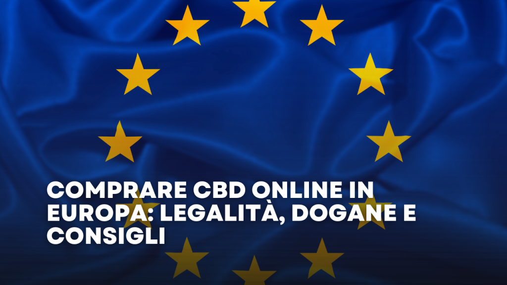Comprare-CBD-Online-in-Europa-Legalita-Dogane-e-Consigli.png
