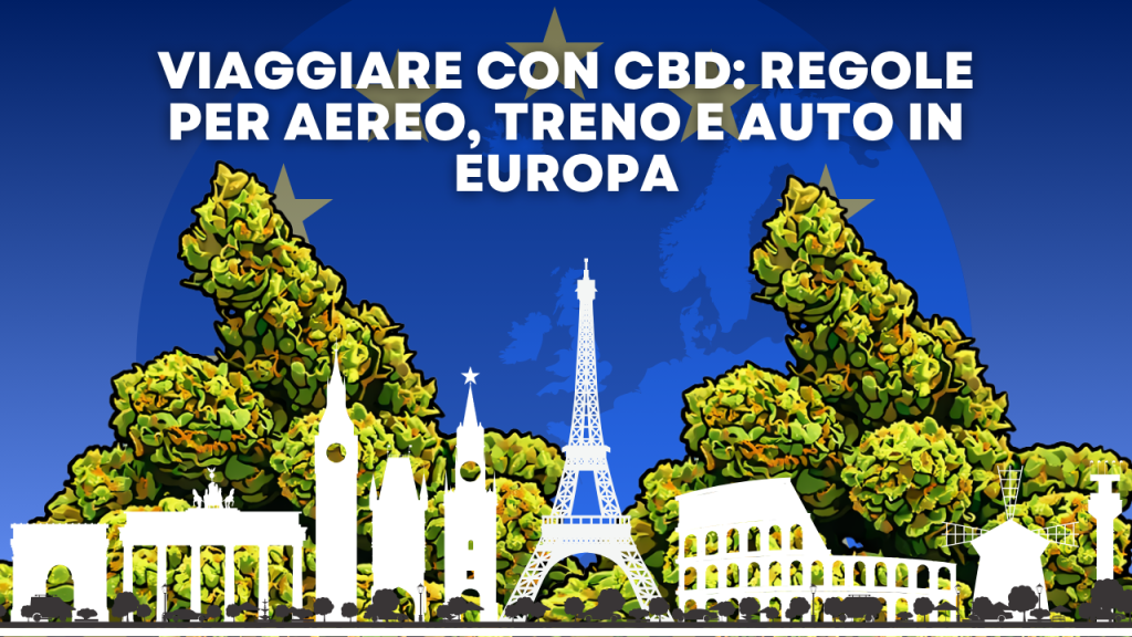 Viaggiare con CBD: Regole per Aereo, Treno e Auto in Europa